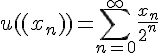 \Large u((x_n))=\sum_{n=0}^\infty \frac{x_n}{2^n}